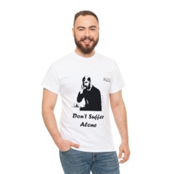 Dont Suffer Alone - Unisex...